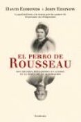 EL PERRO DE ROUSSEAU di EIDINOW, JOHN  EDMONDS, DAVID J. 
