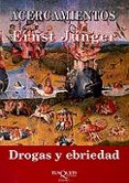 ACERCAMIENTOS: DROGAS Y EBRIEDAD de JUNGER, ERNST 