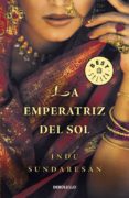 LA EMPERATRIZ DEL SOL de SUNDARESAN, INDU 