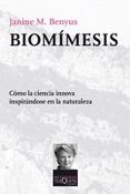 BIOMIMESIS: COMO LA CIENCIA INNOVA INSPIRANDOSE EN LA NATURALEZA de BENYUS, JANINE M. 