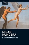 LA INMORTALIDAD de KUNDERA, MILAN 
