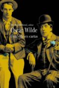 OSCAR WILDE: UNA VIDA EN CARTAS de HOLLAND, MERLIN 