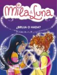MILA & LUNA: BRUJA O HADA? de BAT, PRUNELLA  DRAGO, MARCELLA  FORNASETTI, ALICE 