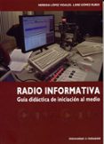 RADIO INFORMATIVA: GUA DIDCTICA DE INICIACIN AL MEDIO di LOPEZ VIDALES, NEREIDA 