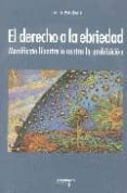 EL DERECHO A LA EBRIEDAD: MANIFIESTO LIBERTARIO CONTRA LA PROHIBI CION di ESTEBAN, JAVIER 