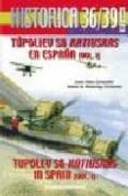 HISTORICA 36/39 N 2: TUPOLIEV SB KATIUSKA EN ESPAA (VOL. I) de SALAS LARRAZABAL, JESUS  MADARIAGA FERNANDEZ, RAFAEL DE 