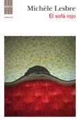 EL SOFA ROJO (FINALISTA DEL PREMIO GOUNCOURT 2007) de LESBRE, MICHELE 