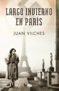 LARGO INVIERNO EN PARIS de VILCHES, JUAN 