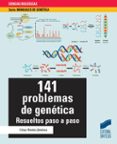 141 PROBLEMAS DE GENETICA: RESUELTOS PASO A PASO de BENITO JIMENEZ, CESAR 