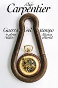 GUERRA DEL TIEMPO Y OTROS RELATOS de CARPENTIER, ALEJO 