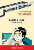 LAS AVENTURAS DE JOHNNY BUNKO: LA UNICA GUIA QUE NECESITAS PARA T U FUTURO de PINK, DANIEL H. 