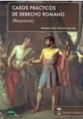 CASOS PRACTICOS DE DERECHO ROMANO (RESPONSA) de GARCIA GARRIDO, MANUEL JESUS 