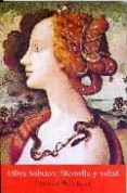 OLIVIA SABUCO: FILOSOFIA Y SALUD. di RUIZ JAREN, EDUARDO 