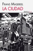 LA CIUDAD di MASEREEL, FRANS 