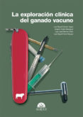 LA EXPLORACION CLINICA DE GANADO VACUNO di VV.AA. 