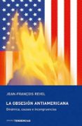 LA OBSESION ANTIAMERICANA di REVEL, JEAN FRANOIS 