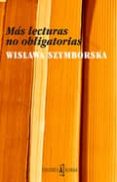 MAS LECTURAS NO OBLIGATORIAS di SZYMBORSKA, WISLAWA 