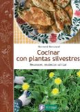 COCINAR CON PLANTAS SILVESTRES di BERTRAND, BERNARD 