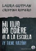 MI HIJO NO QUIERE IR A LA ESCUELA: Y TIENE RAZON! de GUTMAN, LAURA  ROMERO MIRALLES, CRISTINA 