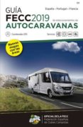 GUIA FECC DE ESTACIONAMIENTOS DE AUTOCARAVANAS 2019 (ESPAA - PORTUBAL - FRANCIA): NUEVOS MAPAS CON LAS AREAS di VV.AA. 