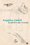EL CENTRO DEL MUNDO de LIDDELL, ANGELICA 