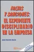 FALTAS Y SANCIONES: EL EXPEDIENTE DISCIPLINARIO EN LA EMPRESA di CARCELEN GARCIA, JAVIER 