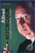 ALFRED HITCHCOCK: LA CARA OCULTA DEL GENIO de SPOTO, DONALD 