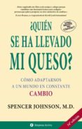 QUIEN SE HA LLEVADO MI QUESO?: COMO ADAPTARNOS A UN MUNDO EN CON STANTE CAMBIO de JOHNSON, SPENCER 