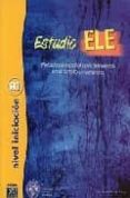 ESTUDIO ELE: METODO DE ESPAOL PARA EXTRANJEROS EN EL AMBITO UNIV ERSITARIO (NIVEL INICIACION): LIBRO DE EJERCICIOS di FERNANDEZ DE MOYA, ZARA 