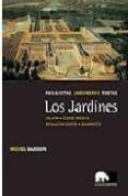 LOS JARDINES: PAISAJISTAS JARDINEROS POETAS: ISLAM, EDAD MEDIA, R ENACIMIENTO, BARROCO di BARIDON, MICHEL 