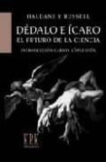 DEDALO E ICARO: EL FUTURO DE LA CIENCIA de HALDANE, J.B.S.  RUSSELL, BERTRAND 
