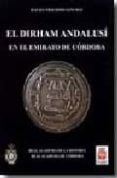 EL DIRHAM ANDALUSI EN EL EMIRATO DE CORDOBA di FROCHOSO SANCHEZ, RAFAEL 