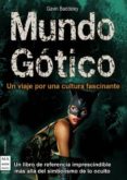 MUNDO GOTICO: UN VIAJE POR UNA CULTURA FASCINANTE de BADDELEY, GAVIN 