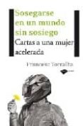 SOSEGARSE EN UN MUNDO SIN SOSIEGO di TORRALBA, FRANCESC 