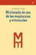DICCIONARIO DE USO DE LAS MAYUSCULAS Y MINUSCULAS de MARTINEZ DE SOUSA, JOSE 