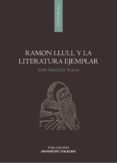 RAMON LLULL Y LA LITERATURA EJEMPLAR de ARAGUES ALDAZ, JOSE 