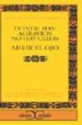 DONDE HAY AGRAVIOS NO HAY CELOS; ABRIR EL OJO di ROJAS ZORRILLA, FRANCISCO DE 