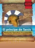 EL PRINCIPE DE TARSIS (LIBROS DE MOCHILA) de SANCHEZ-ESCALONILLA, ANTONIO 