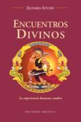 ENCUENTROS DIVINOS: GUIA SOBRE VISIONES, ANGELES Y DEMAS EMISIARI OS de SITCHIN, ZECHARIA 