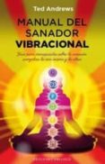 MANUAL DEL SANADOR VIBRACIONAL de ANDREWS, TED 