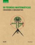 50 TEORIAS MATEMATICAS CREADORAS E IMAGINTATIVAS (GUIA BREVE) di BROWN, RICHARD 