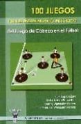 100 Juegos Del Juego De Cabeza En El Futbol Por Vv.Aa.