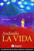 ANDANDO LA VIDA: UNA HISTORIA DE SECRETOS, AVENTURAS Y EMOCIONES (PREMIO DESNIVEL DE LITERATURA 2006) di BLASCO, PATI 