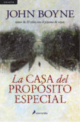 LA CASA DEL PROPOSITO ESPECIAL de BOYNE, JOHN 
