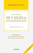 BENEDICTO XVI HABLA SOBRE FE Y NUEVA EVANGELIZACION de BLANCO SARTO, PABLO 
