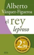EL REY LEPROSO de VAZQUEZ FIGUEROA, ALBERTO 