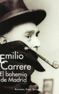 EMILIO CARRERE, EL BOHEMIO DE MADRID de RIERA GUIENET, ALEJANDRO 