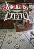 COMERCIOS HISTORICOS DE MADRID di FERNANDEZ SERRANO, GUMERSINDO IBAEZ LOPEZ, ENRIQUE 
