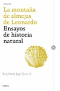LA MONTAA DE ALMEJAS DE LEONARDO: ENSAYOS SOBRE HISTORIA NATURAL de GOULD, STEPHEN JAY 