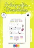 ORTOGRAFIA DIVERTIDA N 6 (2 ED.) de MARTINEZ ROMERO, JOSE MATERIA  ALCALA BARRUZ, ANTONIO 